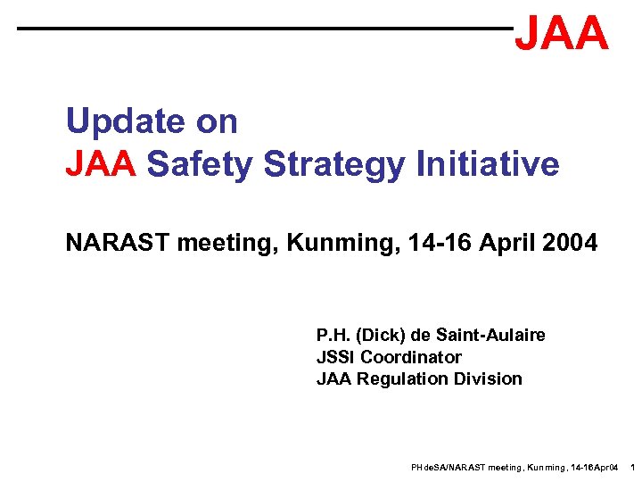 JAA Update on JAA Safety Strategy Initiative NARAST meeting, Kunming, 14 -16 April 2004