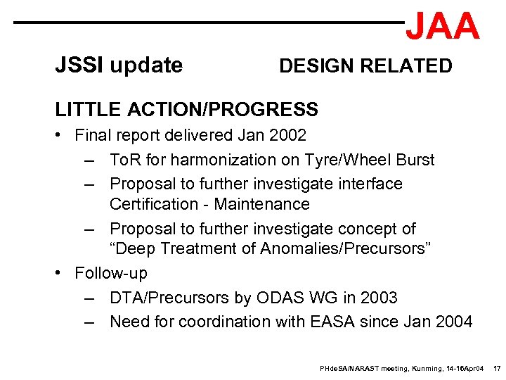 JAA JSSI update DESIGN RELATED LITTLE ACTION/PROGRESS • Final report delivered Jan 2002 –