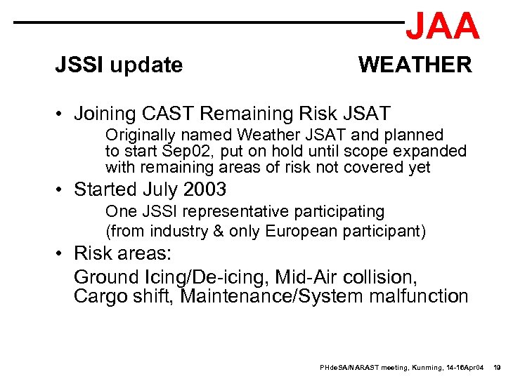 JAA JSSI update WEATHER • Joining CAST Remaining Risk JSAT Originally named Weather JSAT