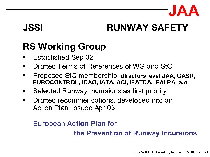 JAA JSSI RUNWAY SAFETY RS Working Group • • • Established Sep 02 Drafted