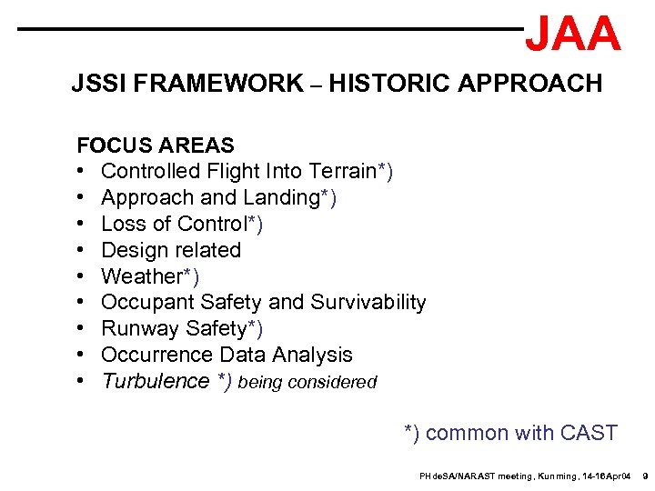 JAA JSSI FRAMEWORK – HISTORIC APPROACH FOCUS AREAS • Controlled Flight Into Terrain*) •