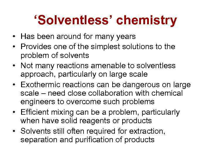 ‘Solventless’ chemistry • Has been around for many years • Provides one of the