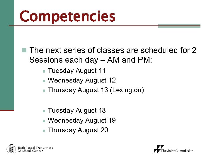 Competencies n The next series of classes are scheduled for 2 Sessions each day