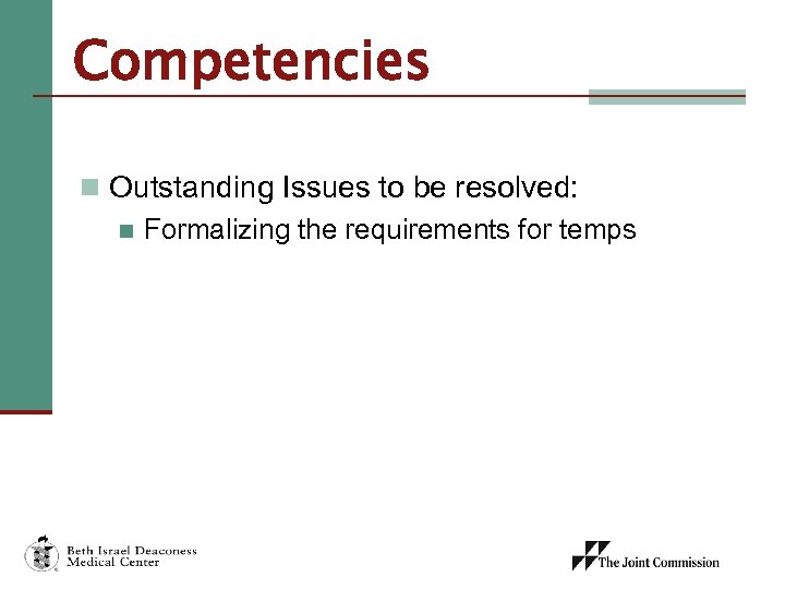Competencies n Outstanding Issues to be resolved: n Formalizing the requirements for temps 