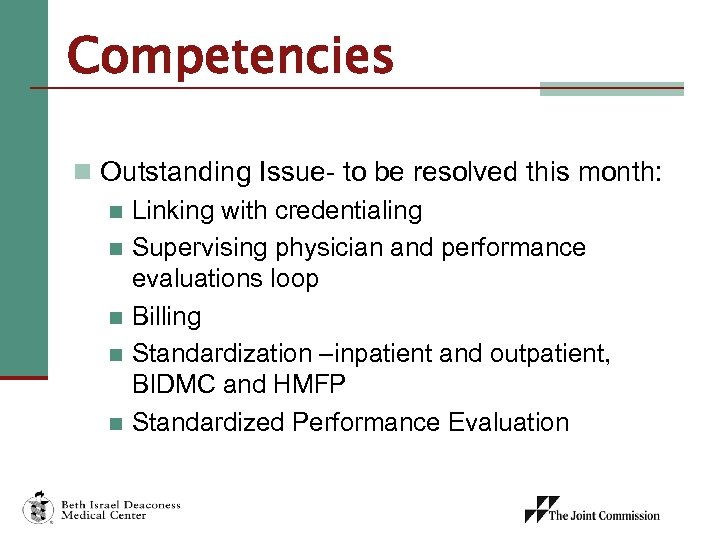 Competencies n Outstanding Issue- to be resolved this month: n Linking with credentialing n
