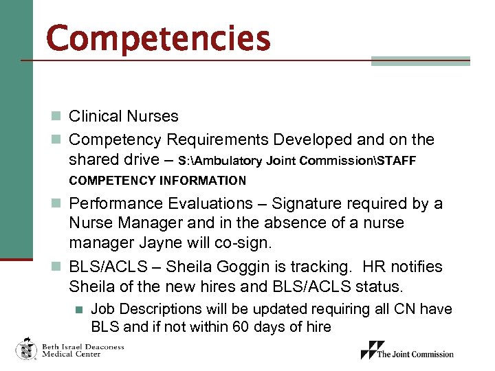 Competencies n Clinical Nurses n Competency Requirements Developed and on the shared drive –