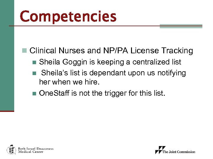 Competencies n Clinical Nurses and NP/PA License Tracking n Sheila Goggin is keeping a