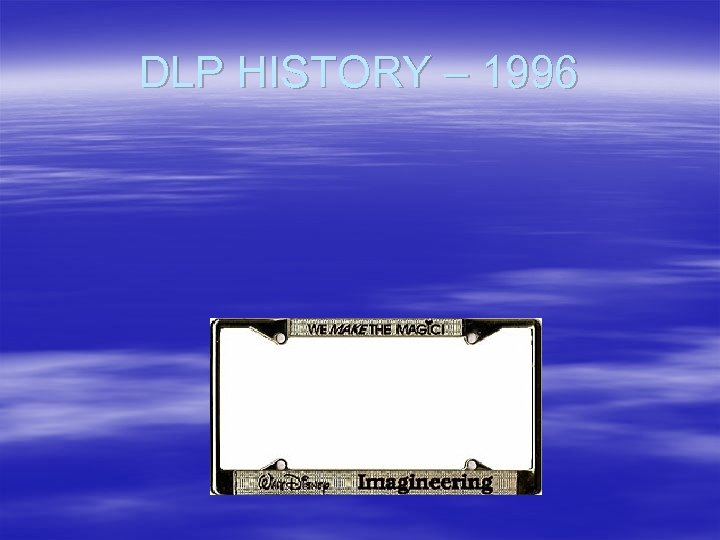 DLP HISTORY – 1996 