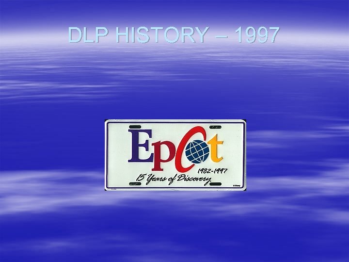 DLP HISTORY – 1997 