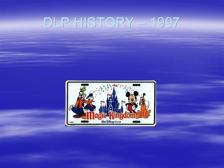 DLP HISTORY – 1997 