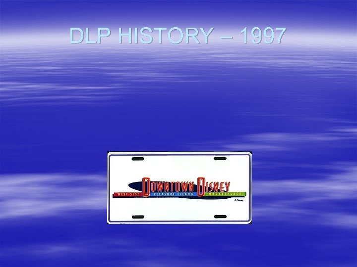 DLP HISTORY – 1997 