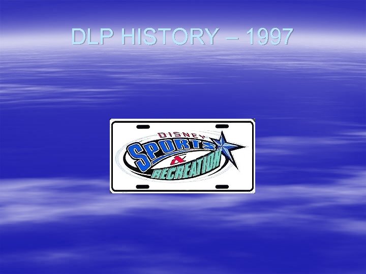 DLP HISTORY – 1997 