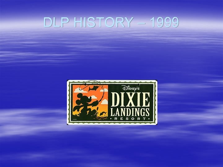 DLP HISTORY – 1999 