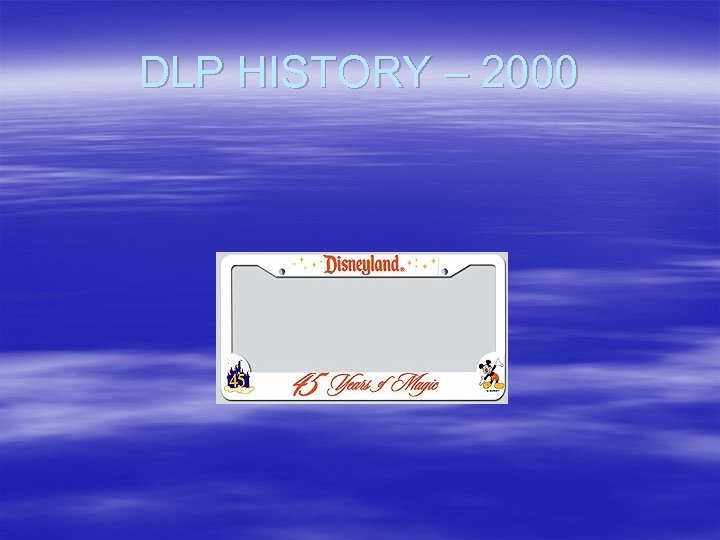 DLP HISTORY – 2000 