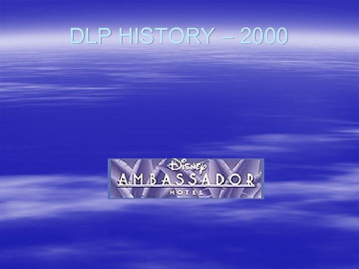 DLP HISTORY – 2000 