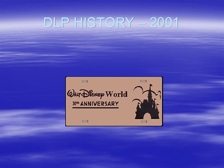 DLP HISTORY – 2001 