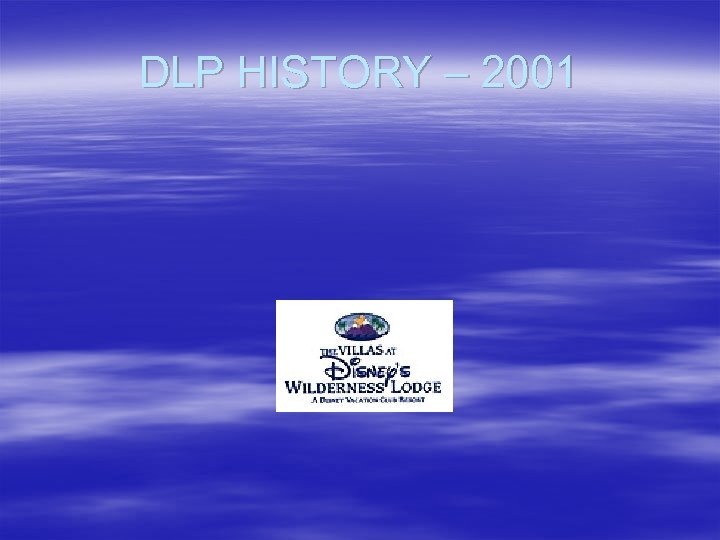 DLP HISTORY – 2001 
