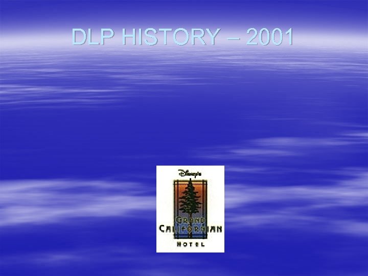DLP HISTORY – 2001 