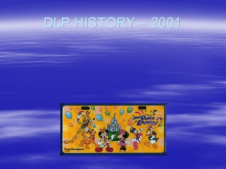 DLP HISTORY – 2001 