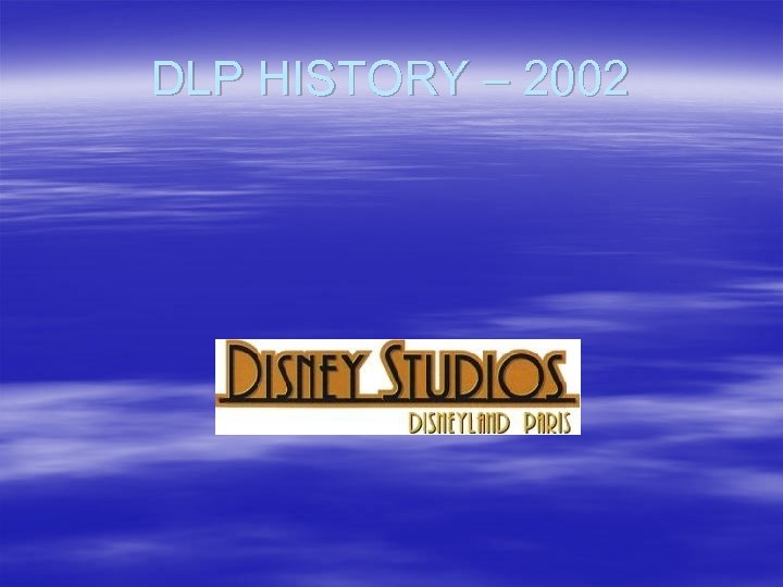 DLP HISTORY – 2002 