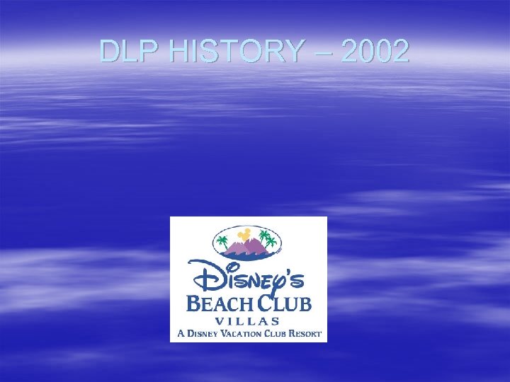 DLP HISTORY – 2002 