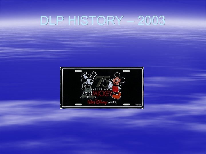DLP HISTORY – 2003 