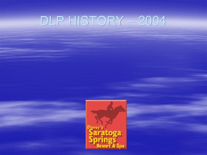 DLP HISTORY – 2004 