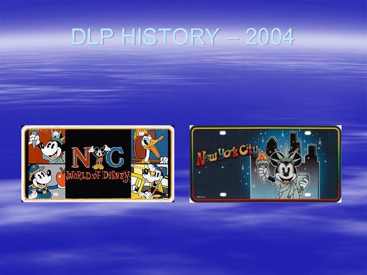 DLP HISTORY – 2004 