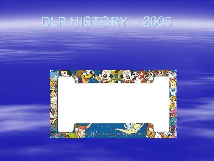 DLP HISTORY – 2005 