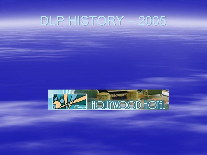 DLP HISTORY – 2005 