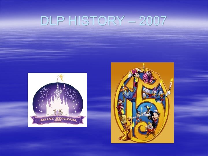 DLP HISTORY – 2007 
