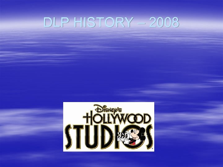 DLP HISTORY – 2008 