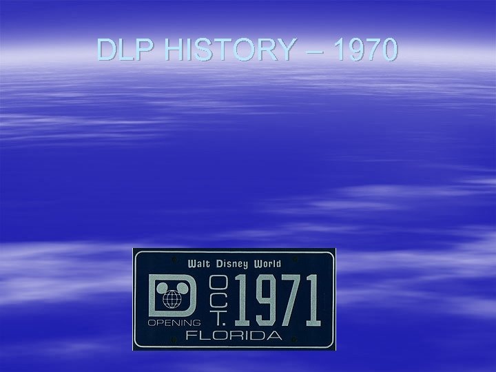 DLP HISTORY – 1970 