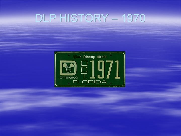 DLP HISTORY – 1970 
