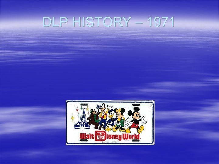 DLP HISTORY – 1971 