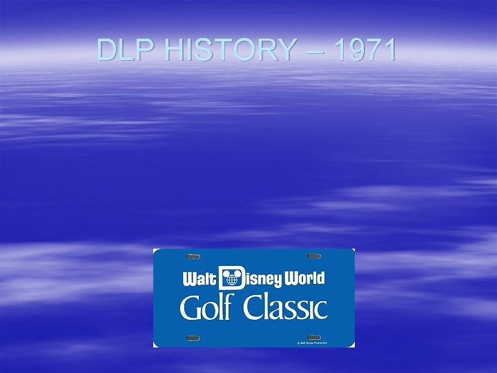 DLP HISTORY – 1971 