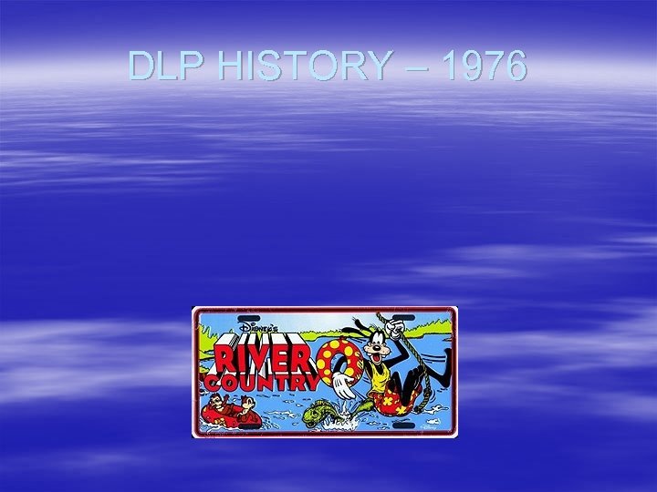DLP HISTORY – 1976 