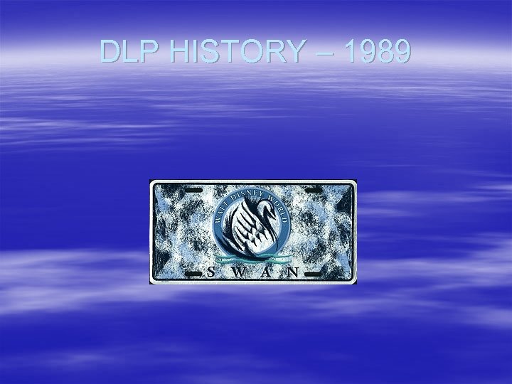 DLP HISTORY – 1989 