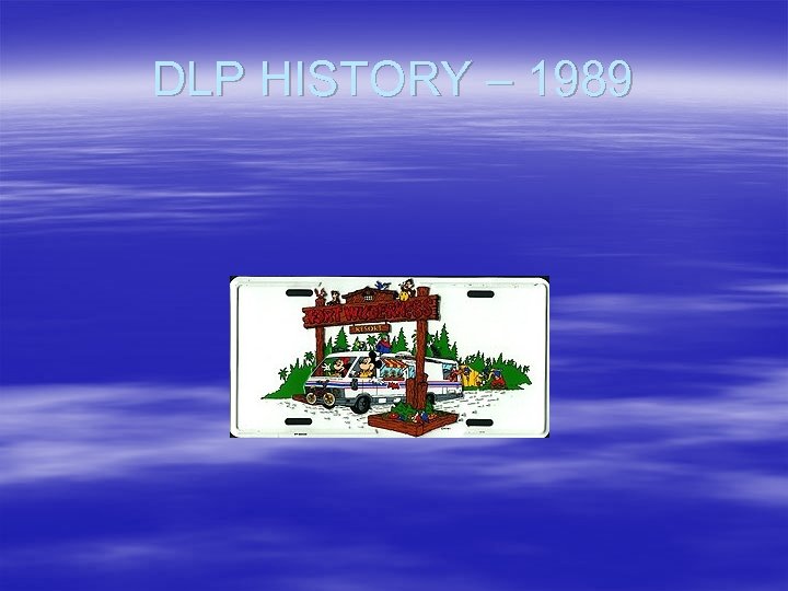 DLP HISTORY – 1989 