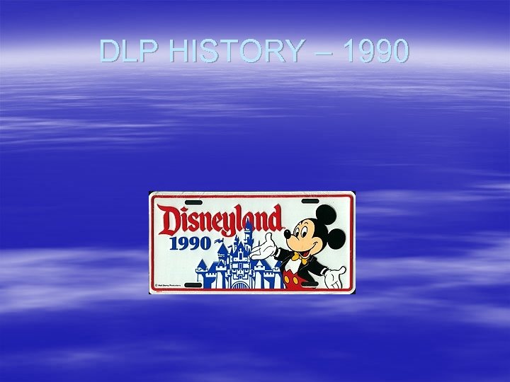 DLP HISTORY – 1990 