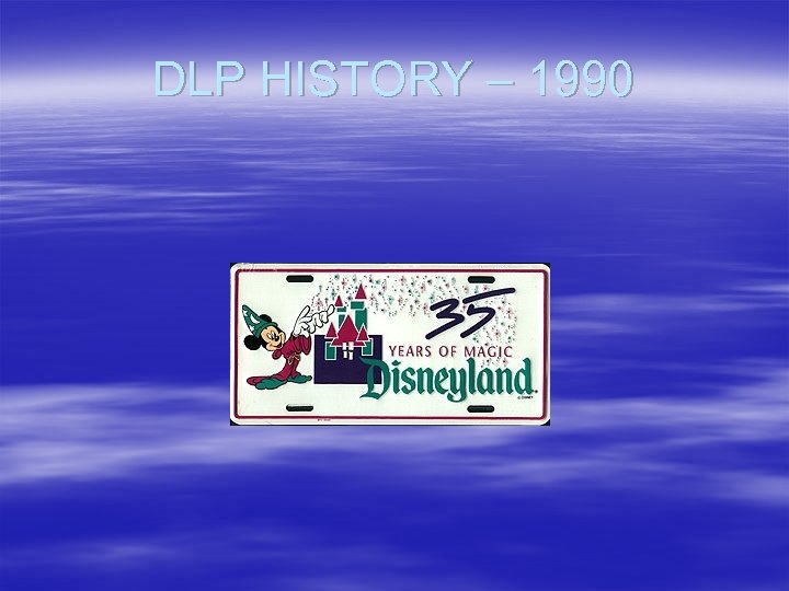 DLP HISTORY – 1990 