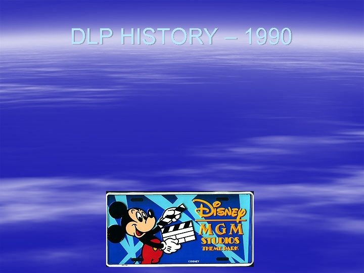 DLP HISTORY – 1990 