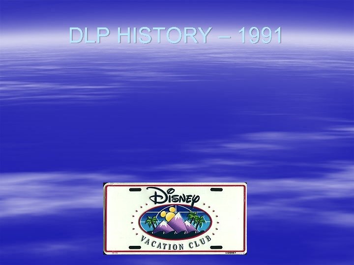 DLP HISTORY – 1991 