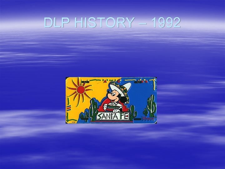 DLP HISTORY – 1992 