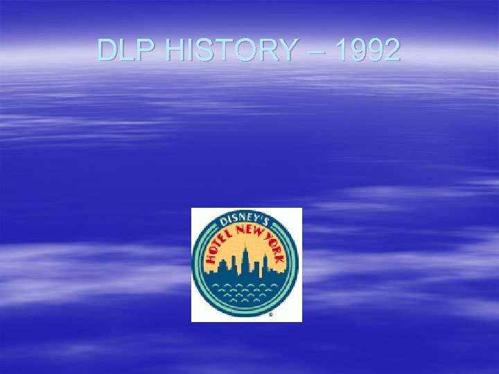 DLP HISTORY – 1992 