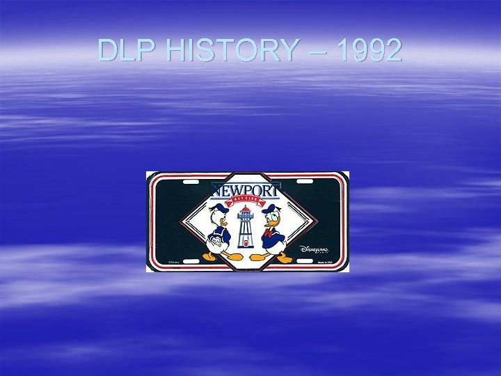 DLP HISTORY – 1992 