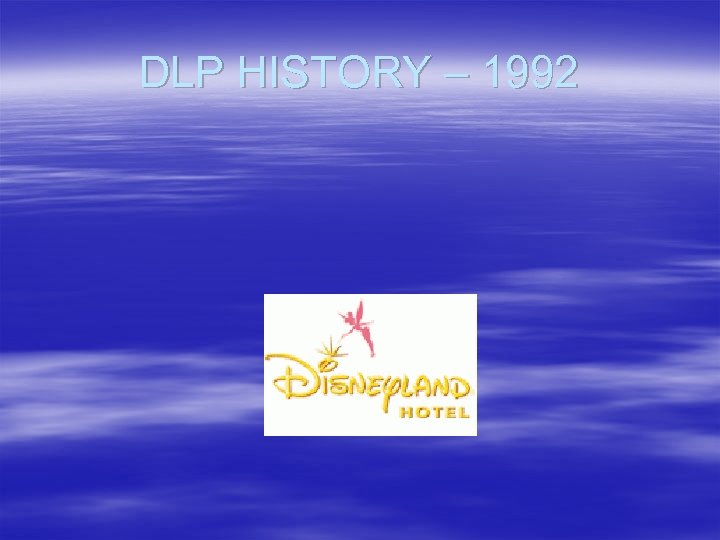 DLP HISTORY – 1992 