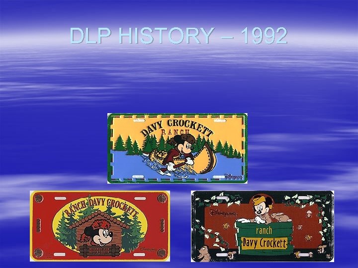 DLP HISTORY – 1992 