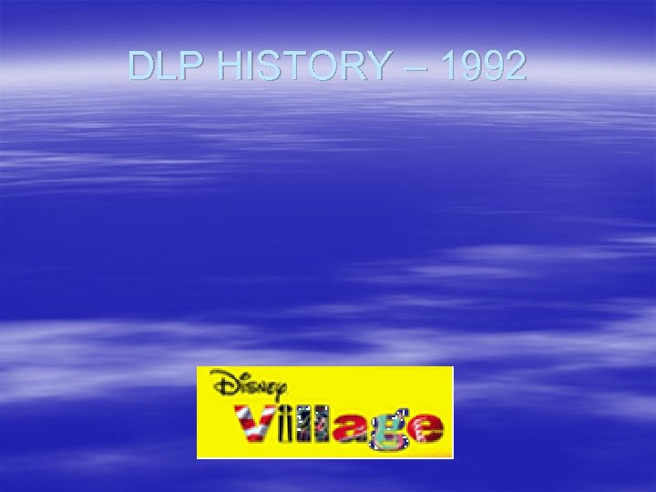 DLP HISTORY – 1992 