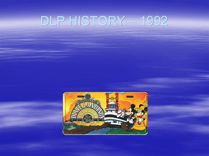 DLP HISTORY – 1992 